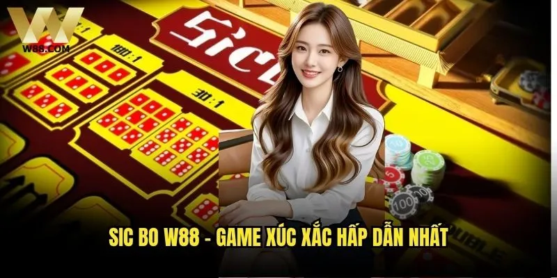 Quy tắc Sic Bo tại W88 có gì đặc biệt? Hãy review 1 Sic Bo W88 - Game xúc xắc hấp dẫn nhất