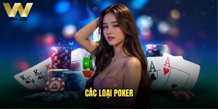 Các loại Poker tại W88 - Bạn đã khám phá hết chưa? 6 Các loại Poker