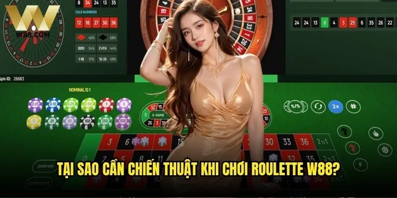 Chiến thuật Roulette W88 nào mang lại lợi nhuận cao nhất? 1 Tại sao cần chiến thuật khi chơi Roulette W88?