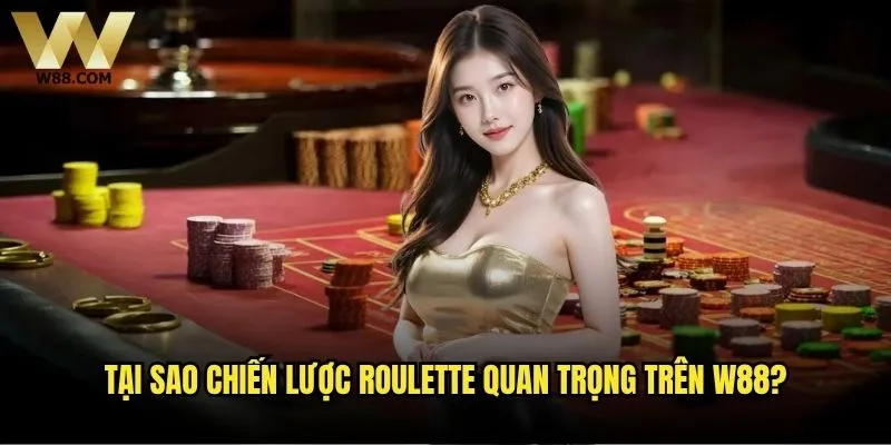Làm thế nào để xây dựng chiến lược Roulette hiệu quả tại W88? 1 Tại sao chiến lược Roulette quan trọng trên W88?