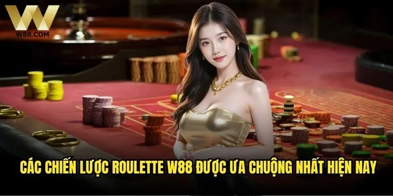 Làm thế nào để xây dựng chiến lược Roulette hiệu quả tại W88? 2 Các chiến lược Roulette W88 được ưa chuộng nhất hiện nay
