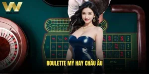 Roulette Mỹ hay Châu Âu