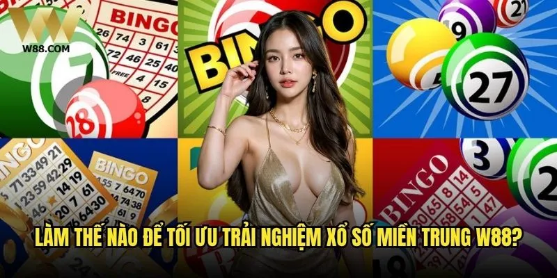 Xổ số miền Trung trực tiếp có những ưu điểm gì khi xem tại W88? 2 Làm thế nào để tối ưu trải nghiệm xổ số miền Trung W88?