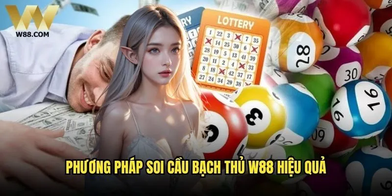Soi cầu bạch thủ chính xác có thể đem lại lợi nhuận tại W88? 2 Phương pháp soi cầu bạch thủ W88 hiệu quả