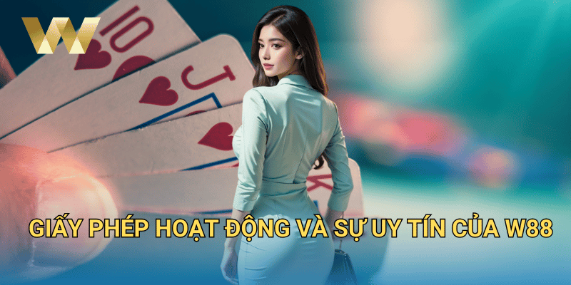 W88 XN | Link Vào Nhà Cái W 88 Chính Thức Mới Nhất 6/2025 – Cá Cược Uy Tín 18 Giấy phép hoạt động và sự uy tín của W88
