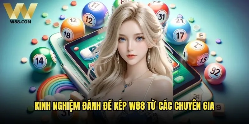 Đánh đề kép có thực sự mang lại lợi nhuận cao tại W88? 2 Kinh nghiệm đánh đề kép W88 từ các chuyên gia