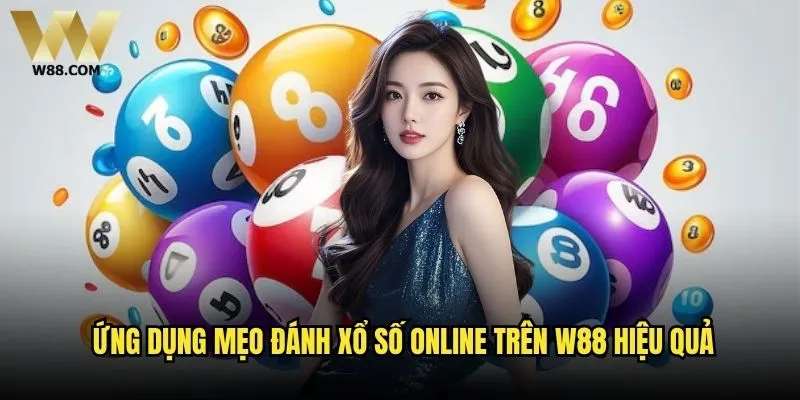 Mẹo đánh xổ số online nào có thể giúp thắng lớn tại W88? 2 Ứng dụng mẹo đánh xổ số online trên W88 hiệu quả