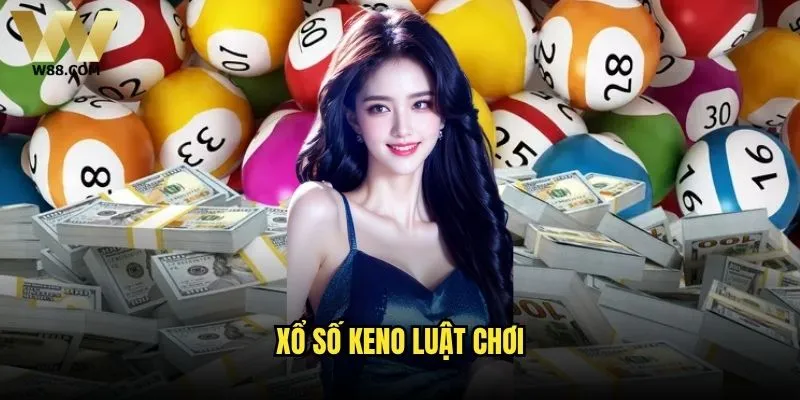 Xổ số Keno luật chơi