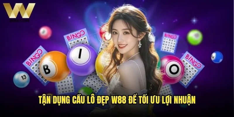 Cầu lô đẹp hôm nay có thể tìm ở đâu để chơi tại W88? 2 Tận dụng cầu lô đẹp W88 để tối ưu lợi nhuận