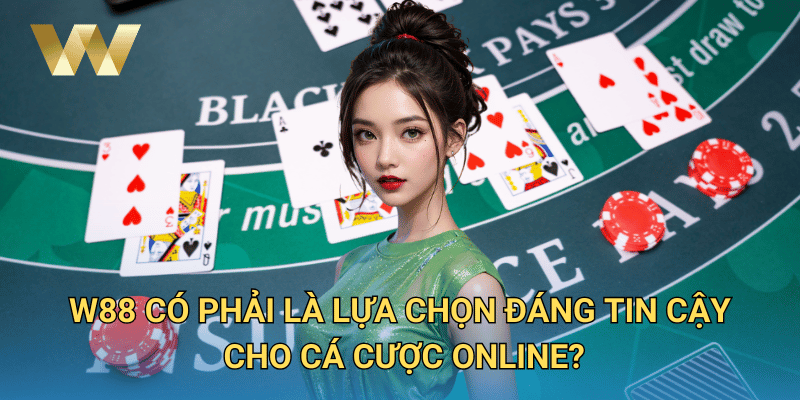 W88 XN | Link Vào Nhà Cái W 88 Chính Thức Mới Nhất 6/2025 – Cá Cược Uy Tín 19 W88 có phải là lựa chọn đáng tin cậy cho cá cược online?