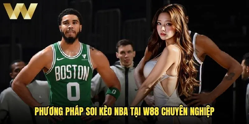Soi kèo NBA W88 có giúp tăng cơ hội thắng cược không? 2 Phương pháp soi kèo NBA tại W88 chuyên nghiệp