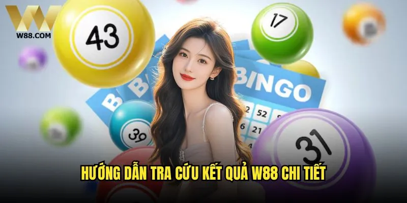 Cách tra cứu kết quả xổ số nhanh nhất có thể thực hiện tại W88? 2 Hướng dẫn tra cứu kết quả W88 chi tiết