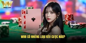 W88 có những loại kèo cược nào