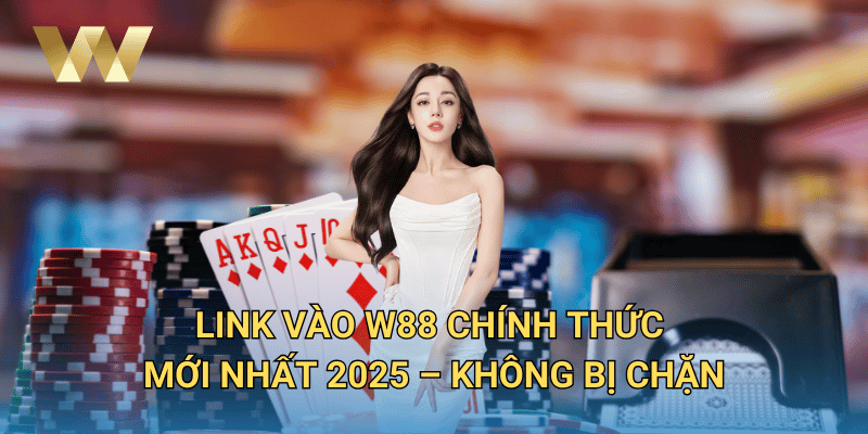 W88 XN | Link Vào Nhà Cái W 88 Chính Thức Mới Nhất 6/2025 – Cá Cược Uy Tín 20 Link Vào W88 Chính Thức Mới Nhất 2025 – Không Bị Chặn