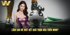 Làm sao để biết kết quả trận đấu trên W88?