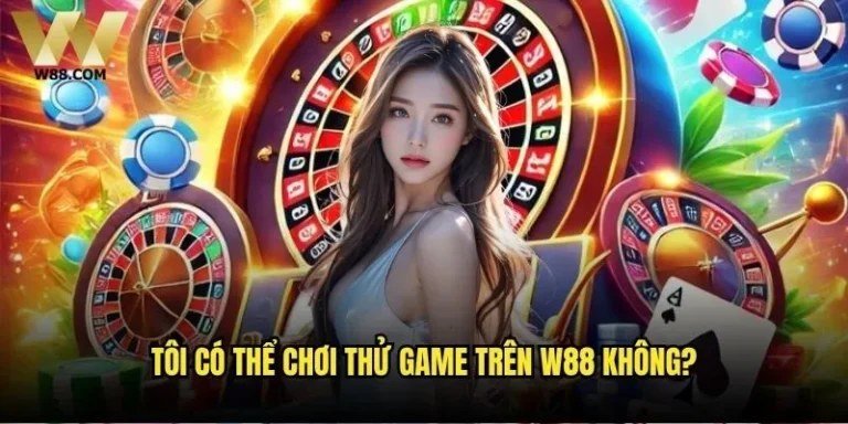 Tôi có thể chơi thử game trên W88 không?