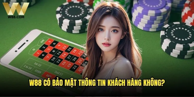 W88 có bảo mật thông tin khách hàng không?