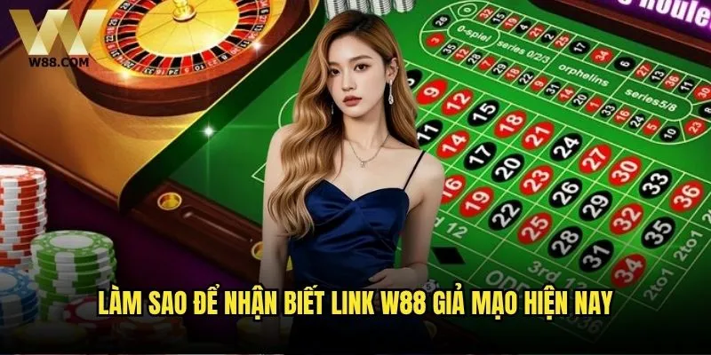 Làm sao để nhận biết link W88 giả mạo - Bí quyết phân biệt website thật giả? 2 Làm sao để nhận biết link W88 giả mạo hiện nay
